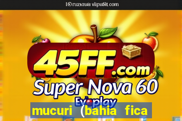mucuri (bahia fica perto de onde)